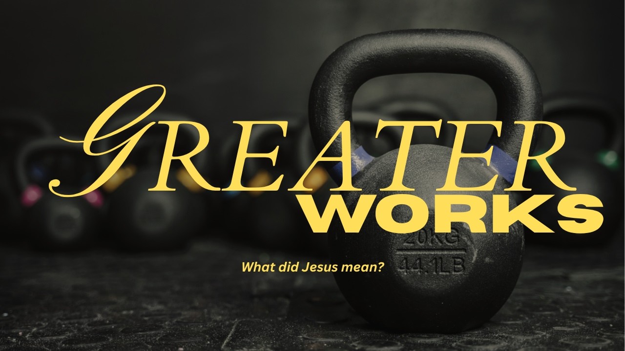 What does it mean to do greater works?