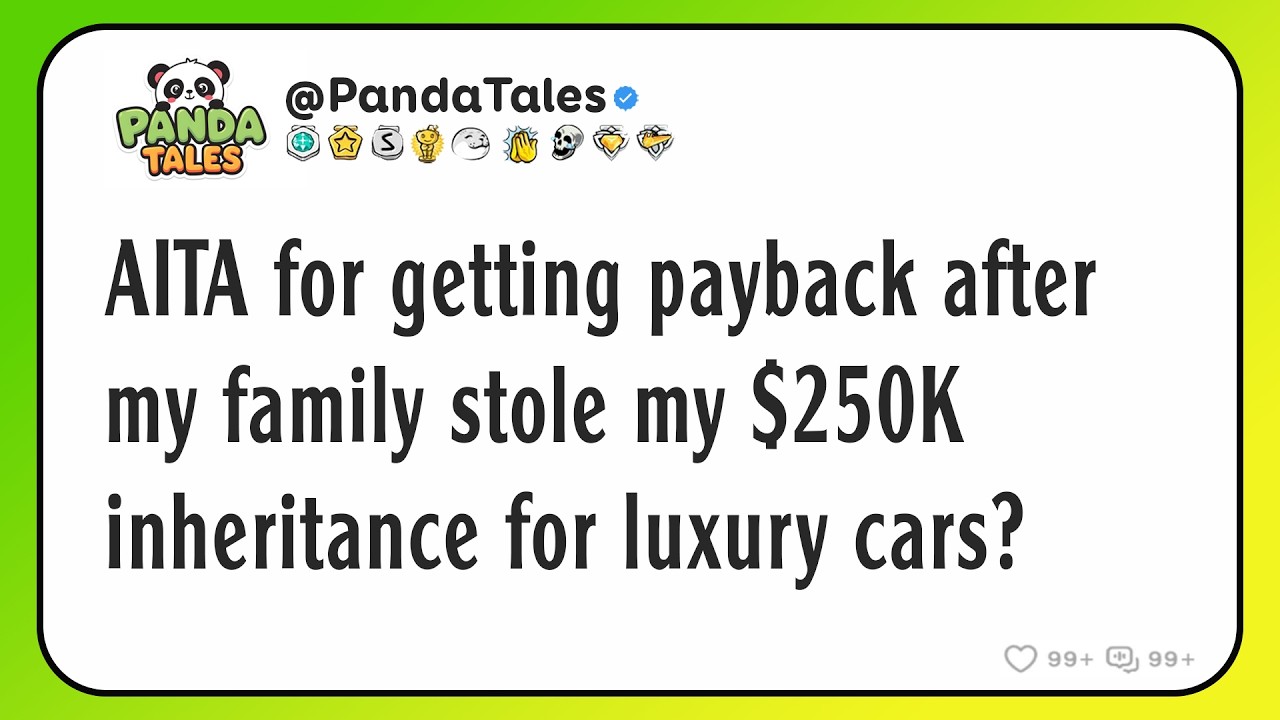 AITA for getting payback after my family stole my $250K inheritance for luxury cars?
