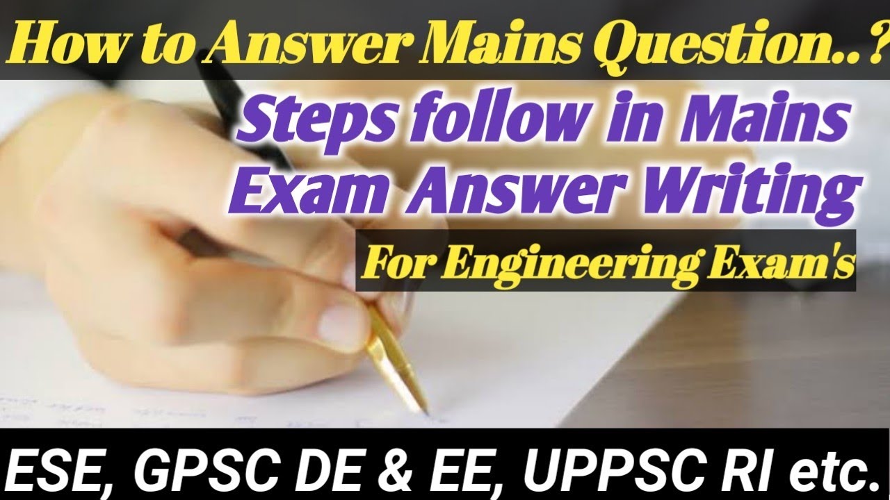 Steps for Mains Paper Writing in Engineering Exams Like ESE, GPSC DE, EE, UPPSC RI and Other Exams