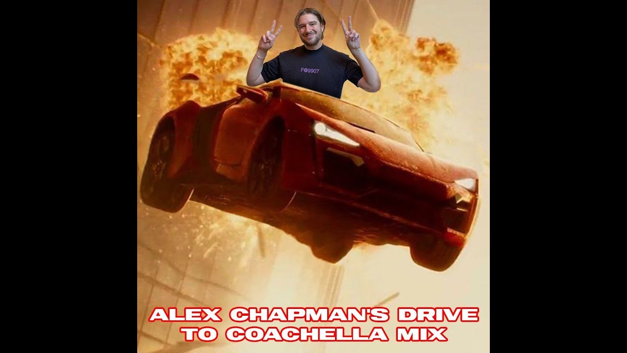 ALEX CHAPMAN'S DRIVE TO COACHELLA MIX