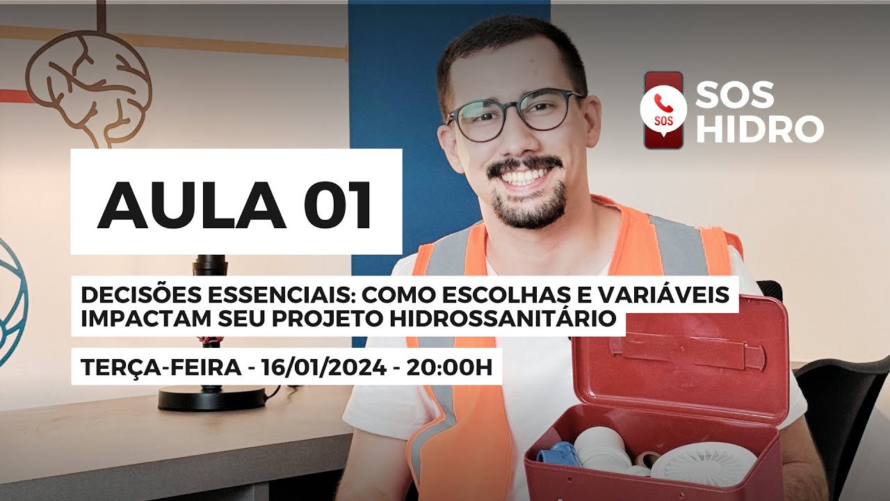 SOS HIDRO - AULA 01 - COMO DECISÕES E VARIÁVEIS IMPACTAM SEU PROJETO HIDROSSANITÁRIO