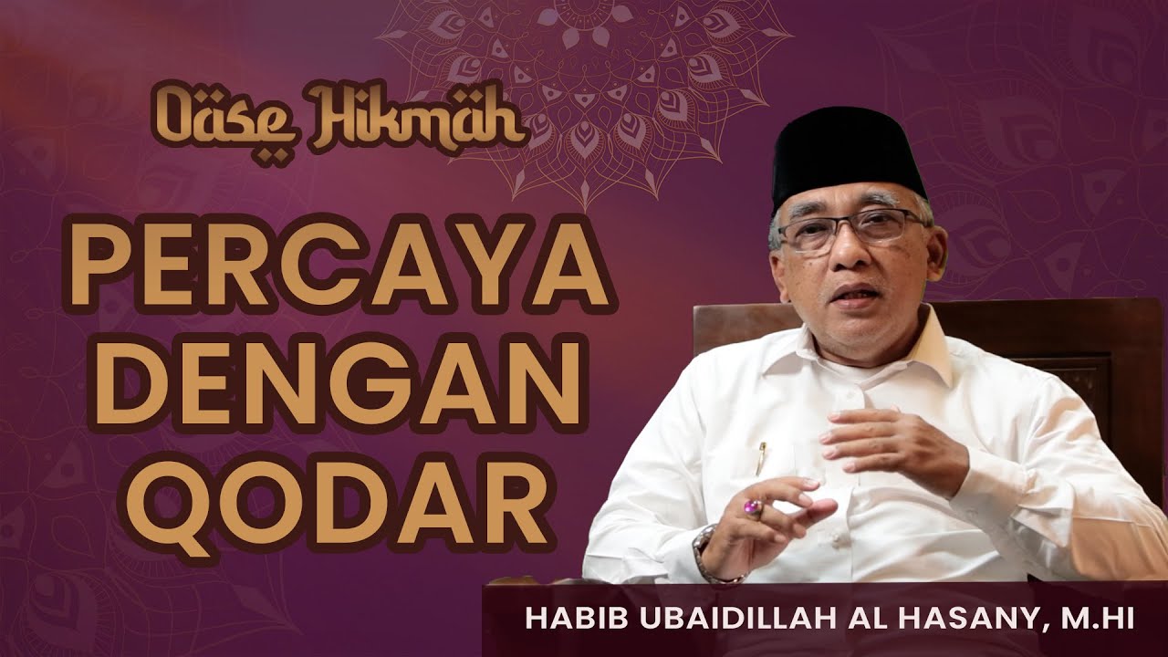 OASE HIKMAH: PERCAYA DENGAN QODAR - HABIB UBAIDILLAH AL HASANY, M.HI