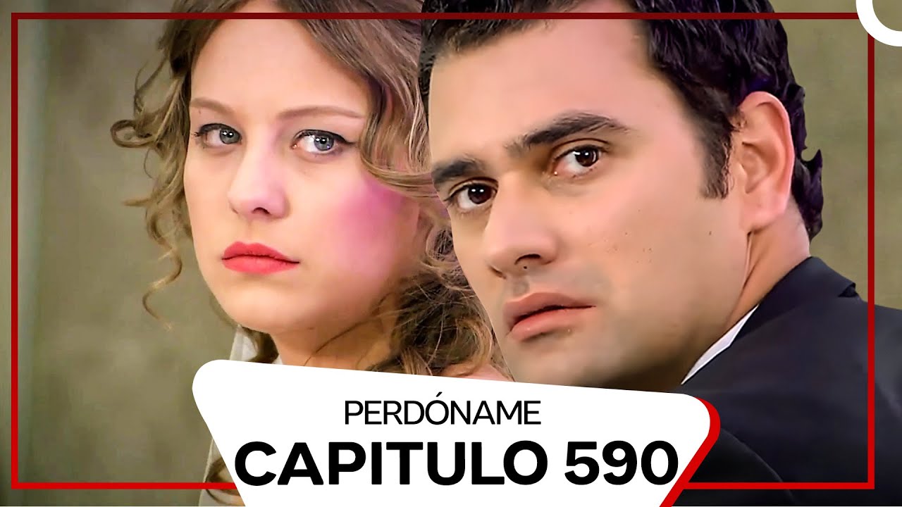 Perdóname Episodio 590 (Subtitulado En Español)