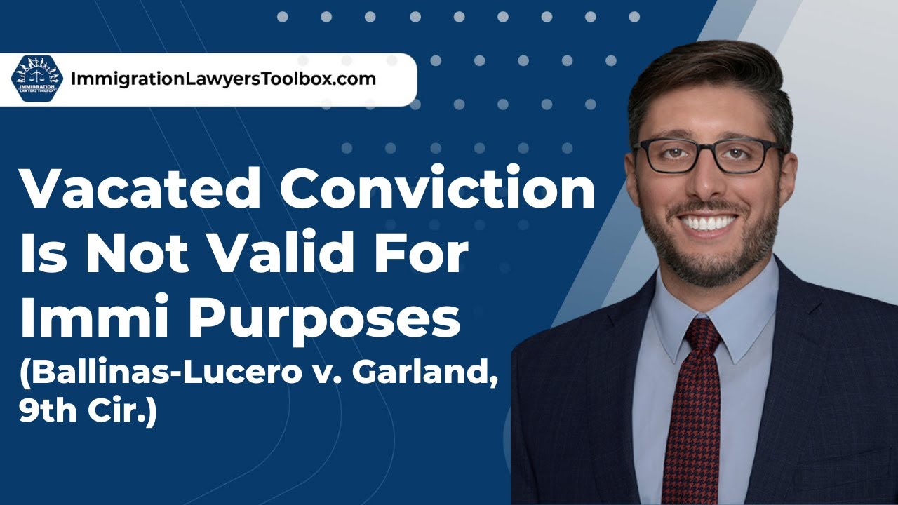 Vacated Conviction Is Not Valid For Immi Purposes (Ballinas-Lucero v. Garland, 9th Cir.)