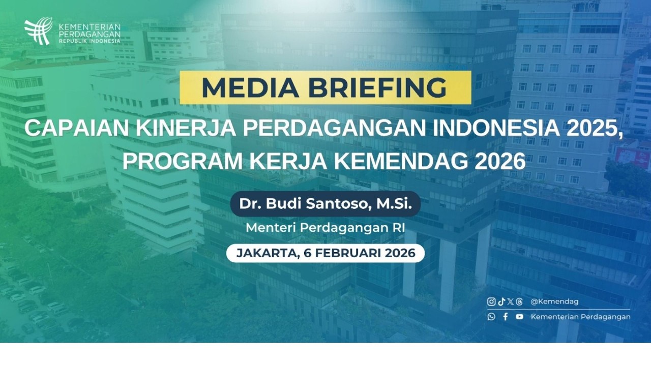 Media Briefing Capaian Kinerja Perdagangan Indonesia 2025 dan Program Kerja Kemendag 2026