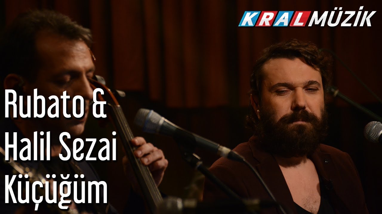 Küçüğüm - Rubato & Halil Sezai