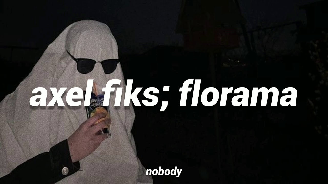 Axel Fiks - Florama // letra