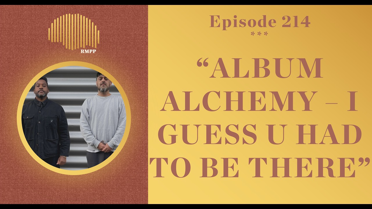 #214 - E L U C I D & Sebb Bash breakdown 'I Guess U Had to Be There' - Album Alchemy