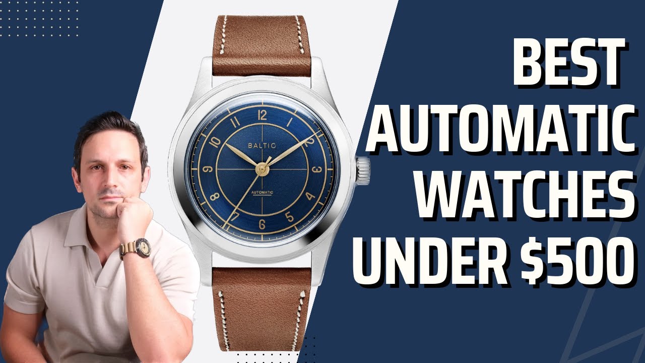 10 Best Automatic Watches Under $500 in 2023