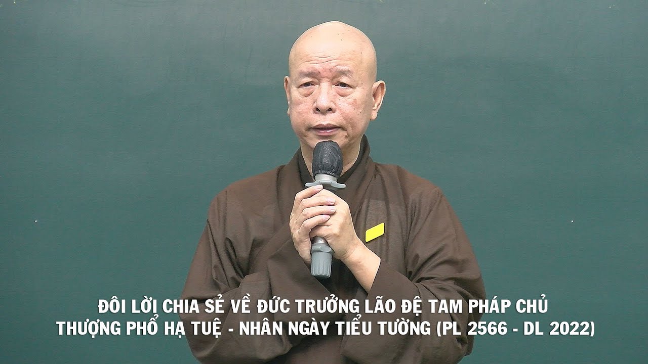 ĐÔI LỜI CHIA SẺ VỀ ĐỨC TRƯỞNG LÃO ĐỆ TAM PHÁP CHỦ THƯỢNG PHỔ HẠ TUỆ - NHÂN NGÀY TIỂU TƯỜNG.