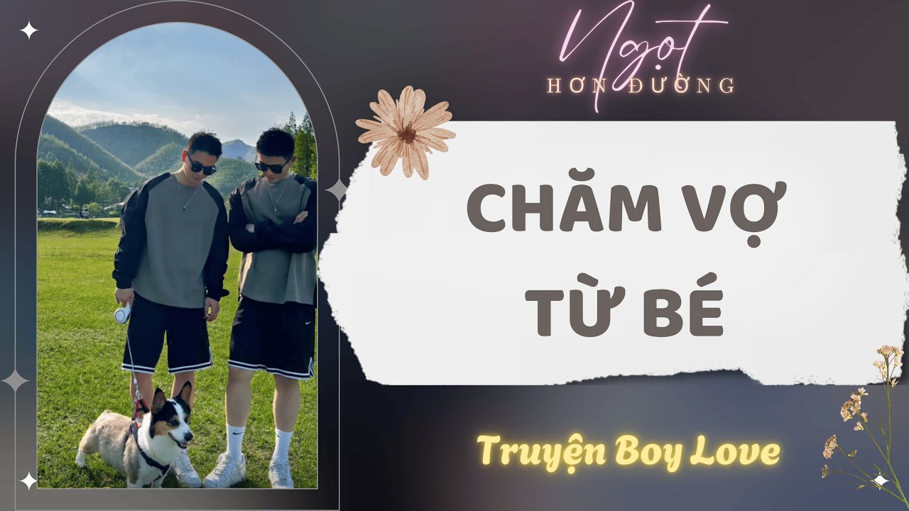 Truyện Boy Love | Chăm Vợ Từ B&eacute; | Ngọt Hơn Đường