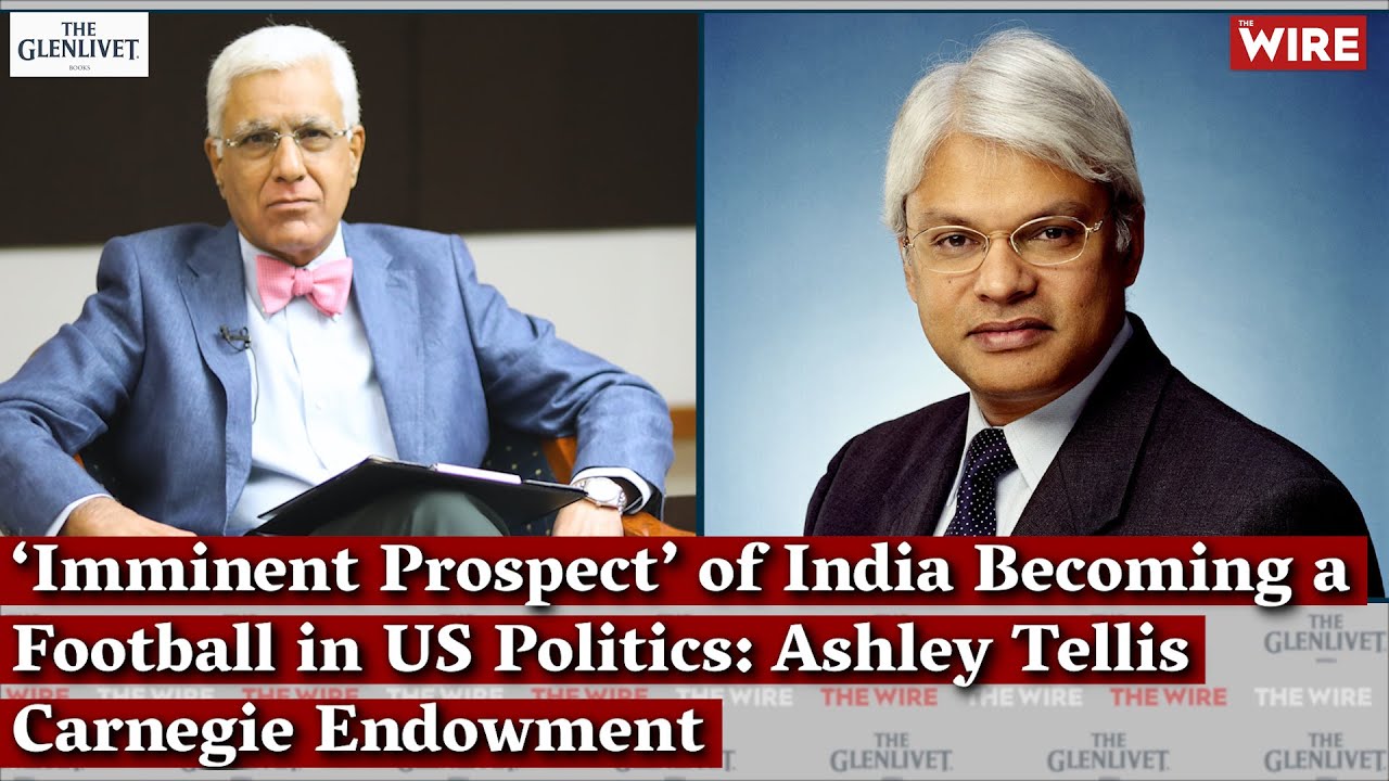 ‘Imminent Prospect’ of India Becoming a Football in US Politics: Ashley Tellis, Carnegie Endowment