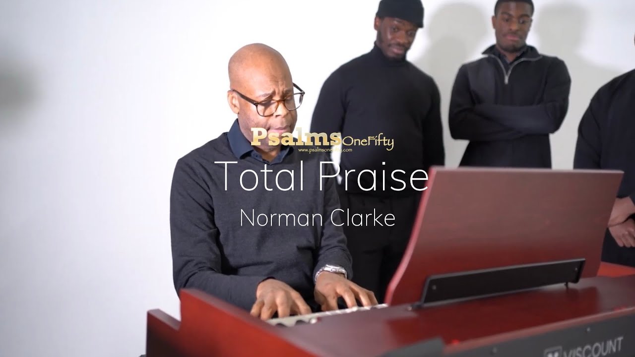 Total Praise by Norman Clarke | PsalmsOneFifty