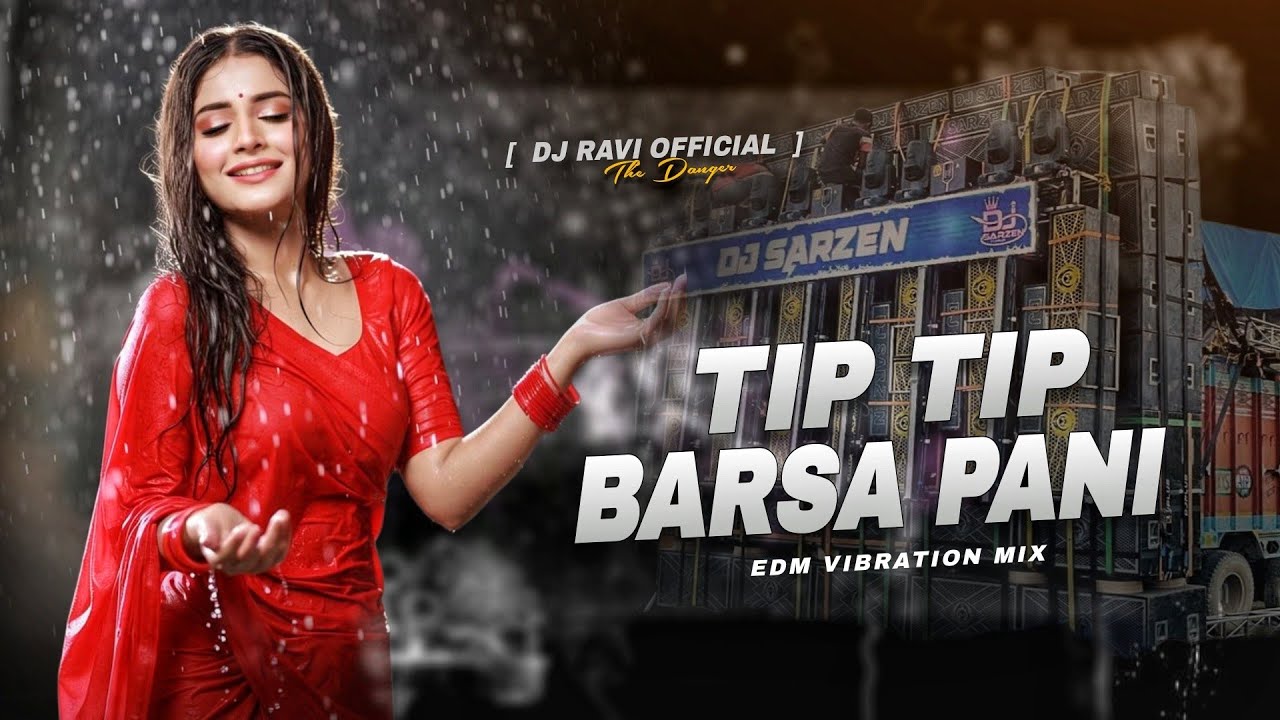 DJ SARZEN SONG | TIP TIP BARSA PANI | EXTENDED EDM VIBRATION MIX | DJ RAVI TELO