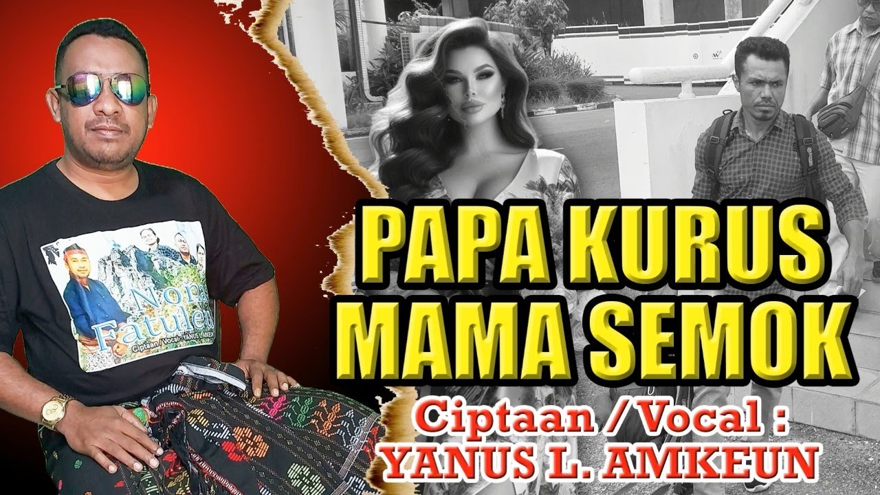 Lagu Terbaru-Papa Kurus Mama Semok-Voc:Yanus L.Amkeun