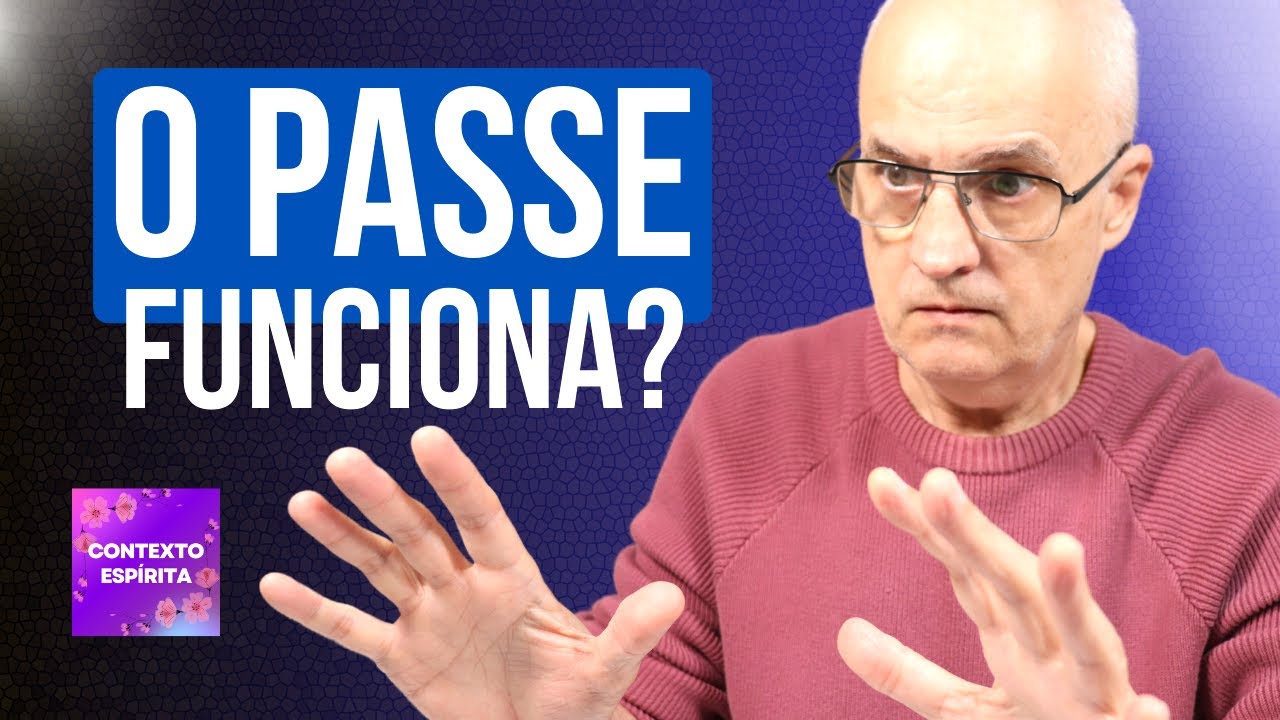 POR QUE O PASSE ESPÍRITA NÃO FUNCIONA PARA TODAS AS PESSOAS?