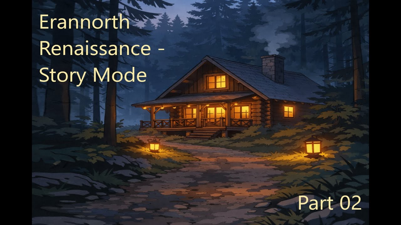 Erannorth Renaissance 1.1.17 - Story Mode Part 02 - Lyn's Cabin & Llanford