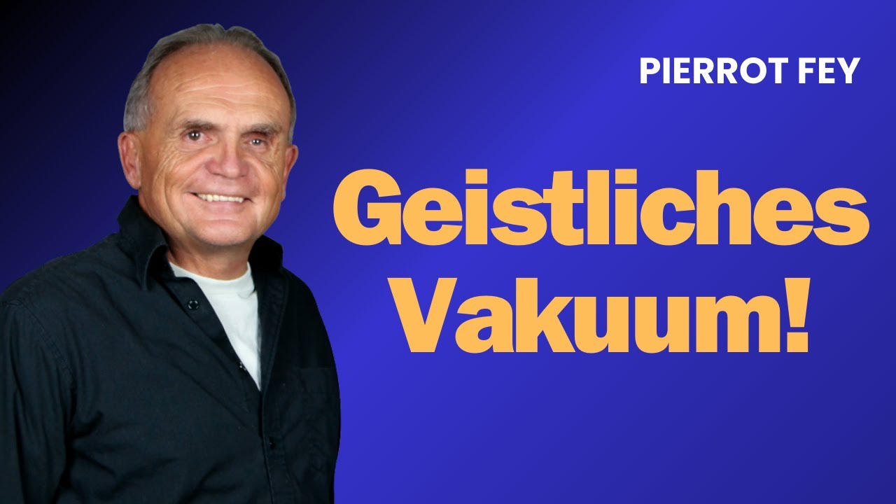 Pierrot Fey - Geistliches Vakuum! (07. Juli 2024 -17 Uhr)