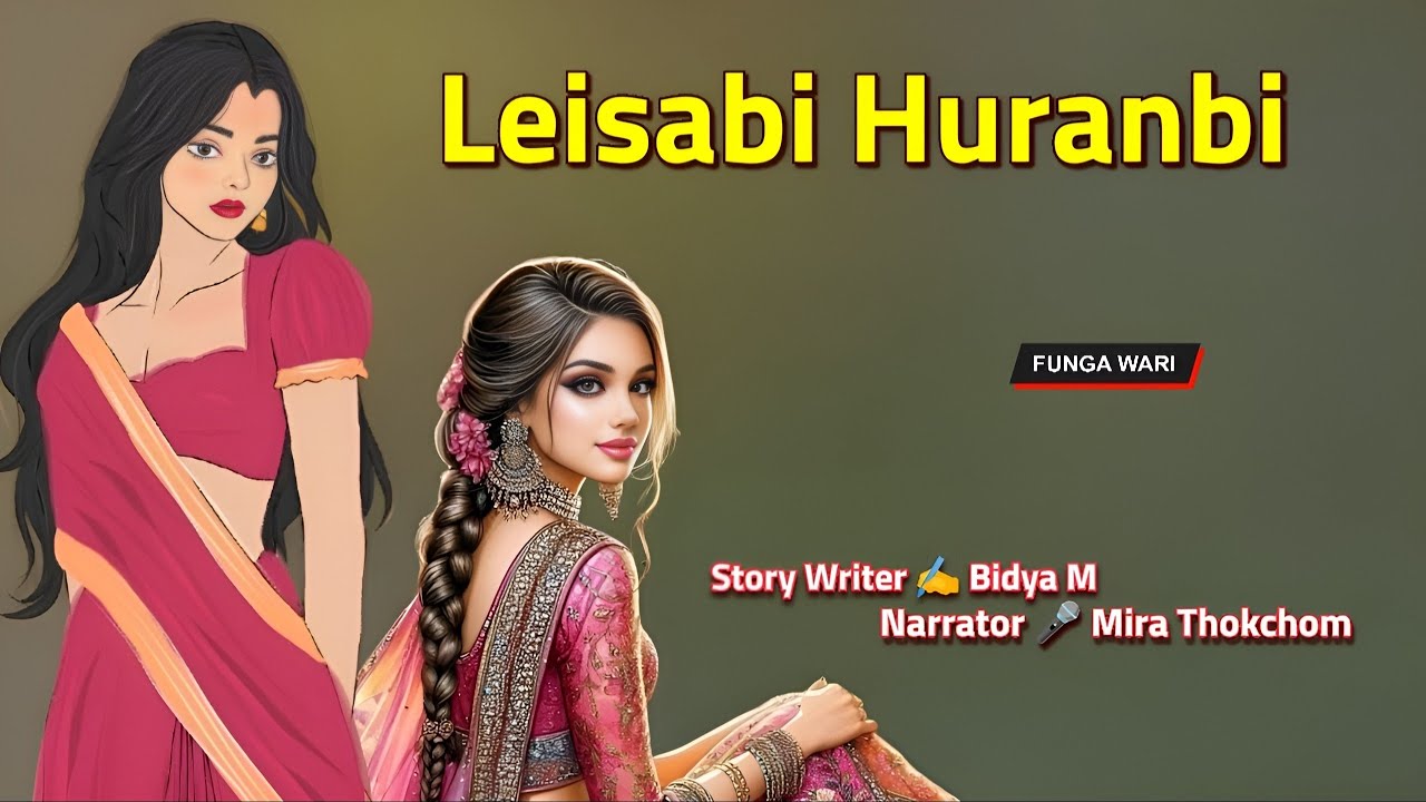 Leisabi Huranbi || Manipuri Phunga Wari || Record 🎤 Mira Thokchom || Story ✍️ Bdiya M