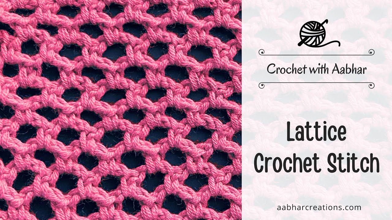 How To Crochet Lattice Stitch : Step-by-Step Tutorial