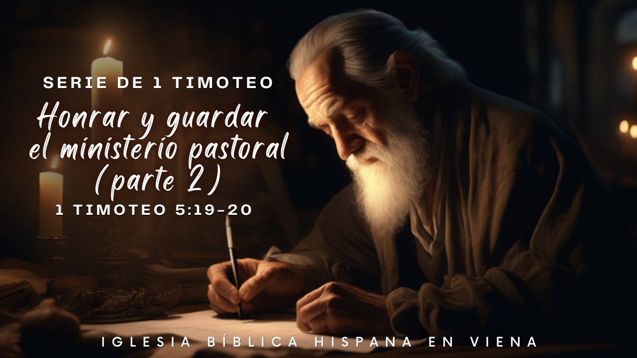 HONRAR Y GUARDAR EL MINISTERIO PASTORAL (Parte 2) | 1 TIMOTEO 5:19-20 | IBHV