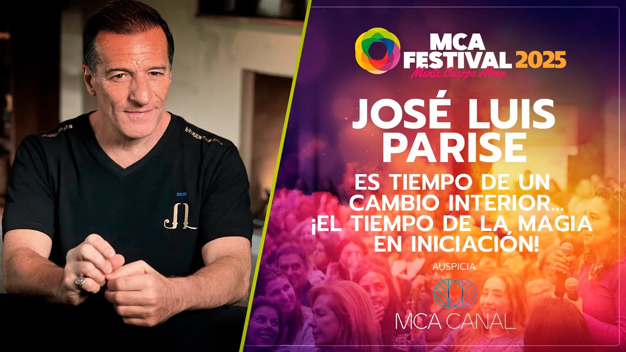 JOSÉ LUIS PARISE  Es Tiempo de un Cambio Interior... ¡El Tiempo de la magia en Iniciación!