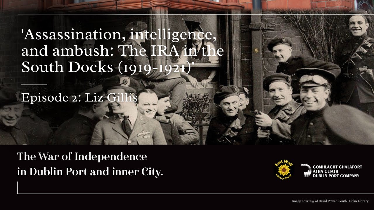 The War of Independence in Dublin Port & Inner City | Lecture Series Ep.2 Liz Gillis