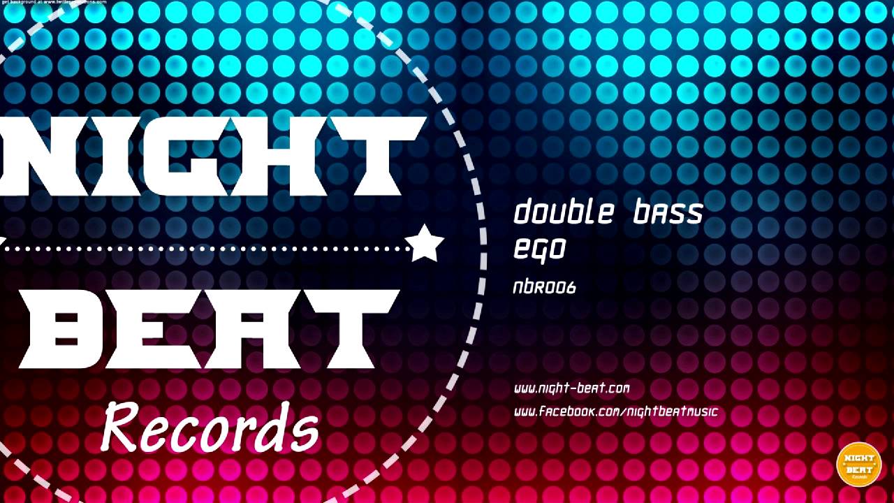 Double Bass - Ego (Original MIx) - Night Beat Records - House Music