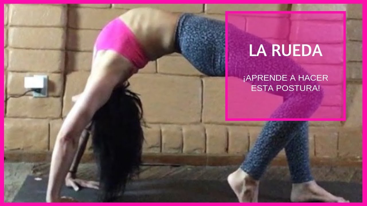 CÓMO HACER LA POSTURA DE LA RUEDA | T U T O R I A L –URDHVA DHANURASANA—