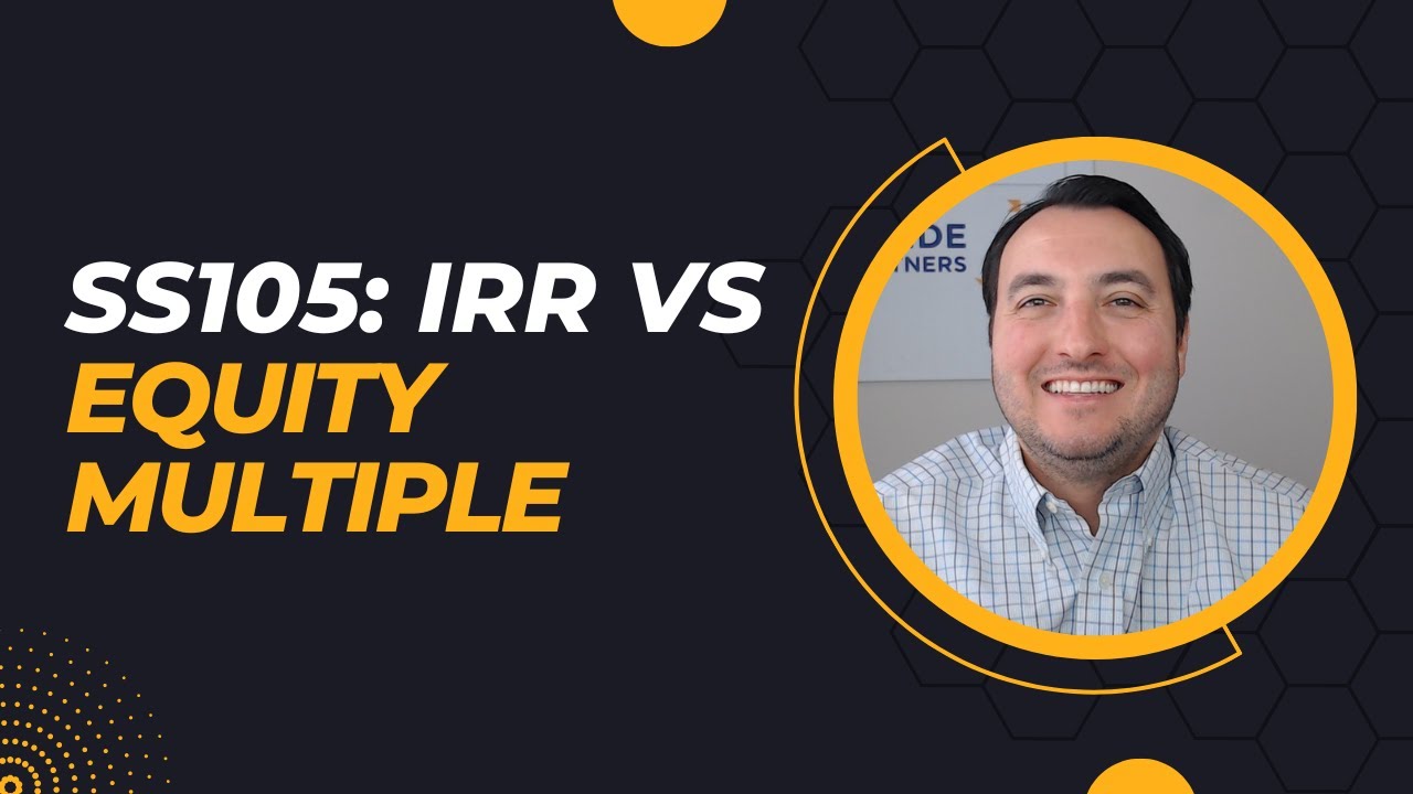 SS105: IRR vs Equity Multiple