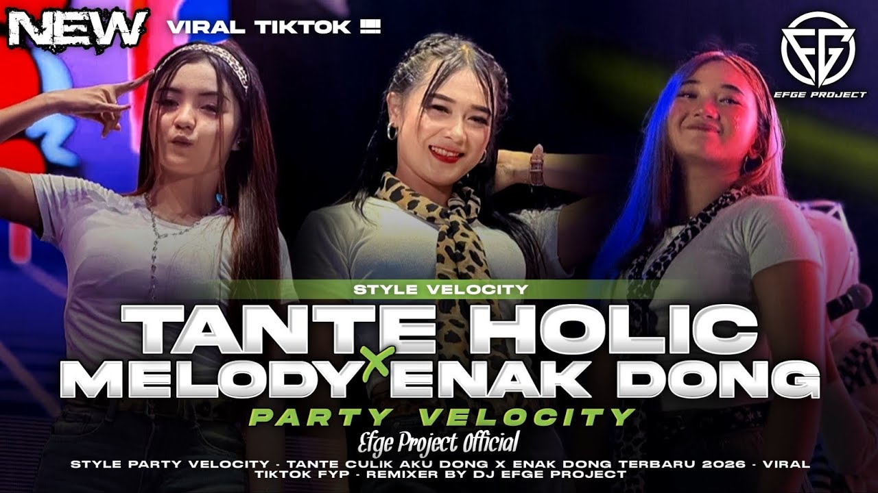 DJ TANTE CULIK AKU DONG (TANTE HOLIC) X ENAK DONG - STYLE VELOCITY TERBARU 2026 - Dj Efge Project