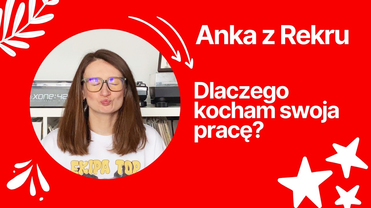 Dlaczego kocham swoja pracę? 😏 ♥️ // Anka z Rekru #141