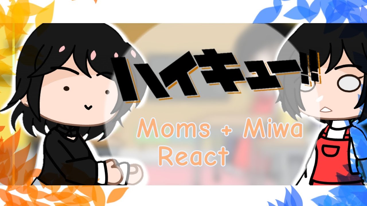 Kageyama's and Hinata's mom + Miwa react to Kagehina tiktoks // Haikyuu || Gacha //Read desc