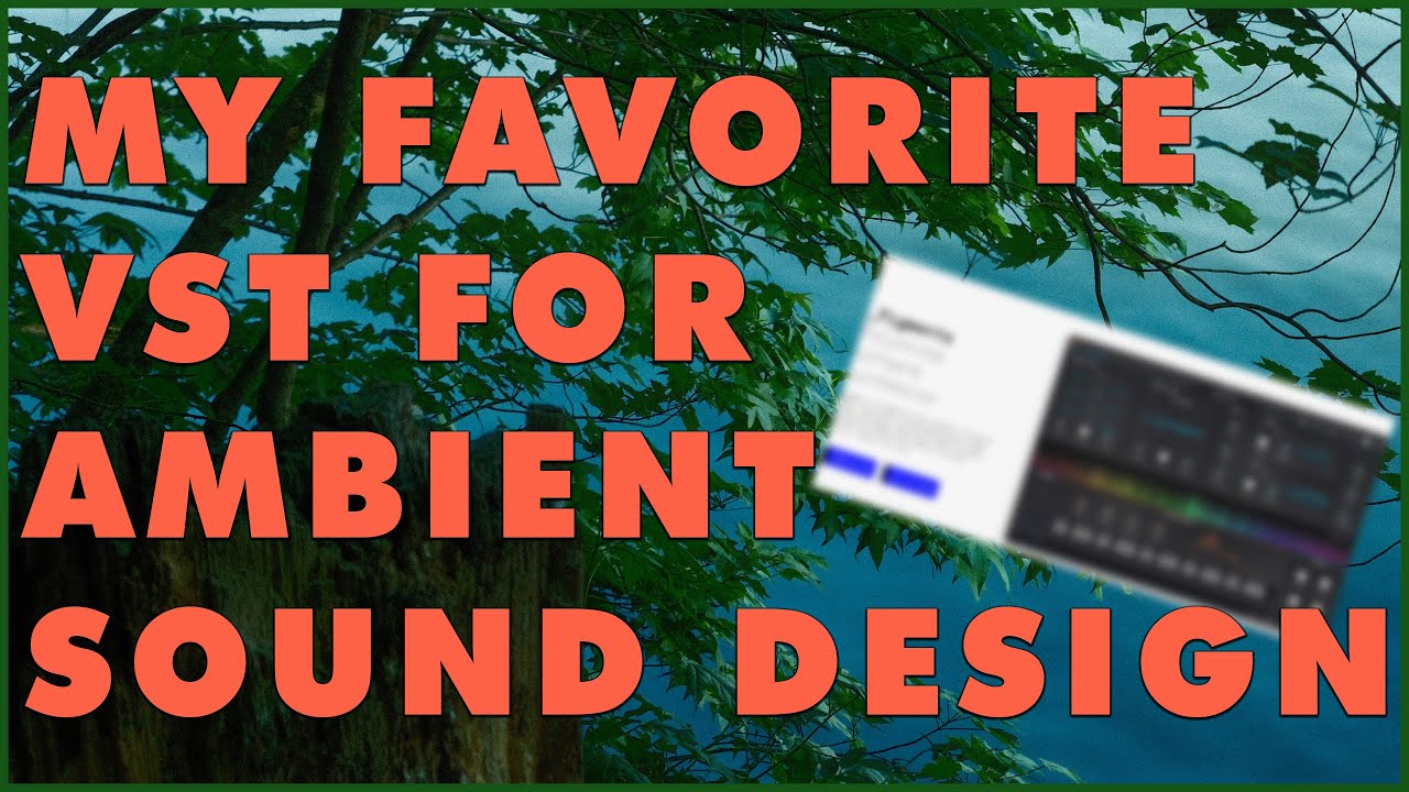 My Favorite VST for Ambient Sound Design