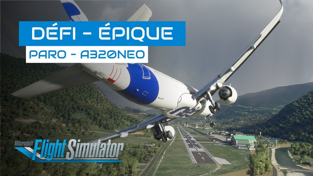 [Flight Simulator] Défi d'atterrissage - Paro en Airbus A320neo - DE16
