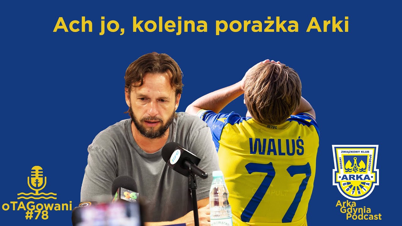 ACH JO, KOLEJNA PORAŻKA ARKI. KONIEC JAROLIMA? - oTAGowani #78