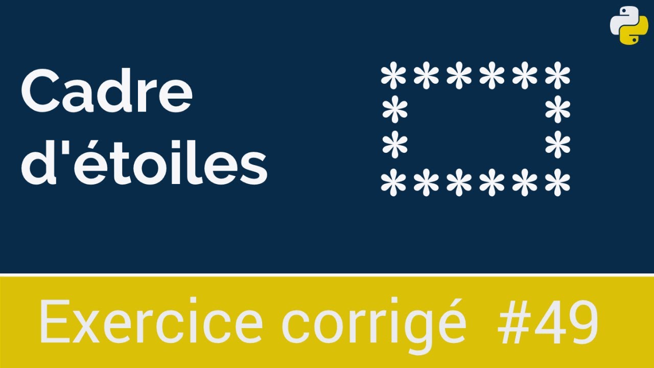 Exercice corrigé #49 : Programme qui permet de dessiner un cadre d’étoiles | Python