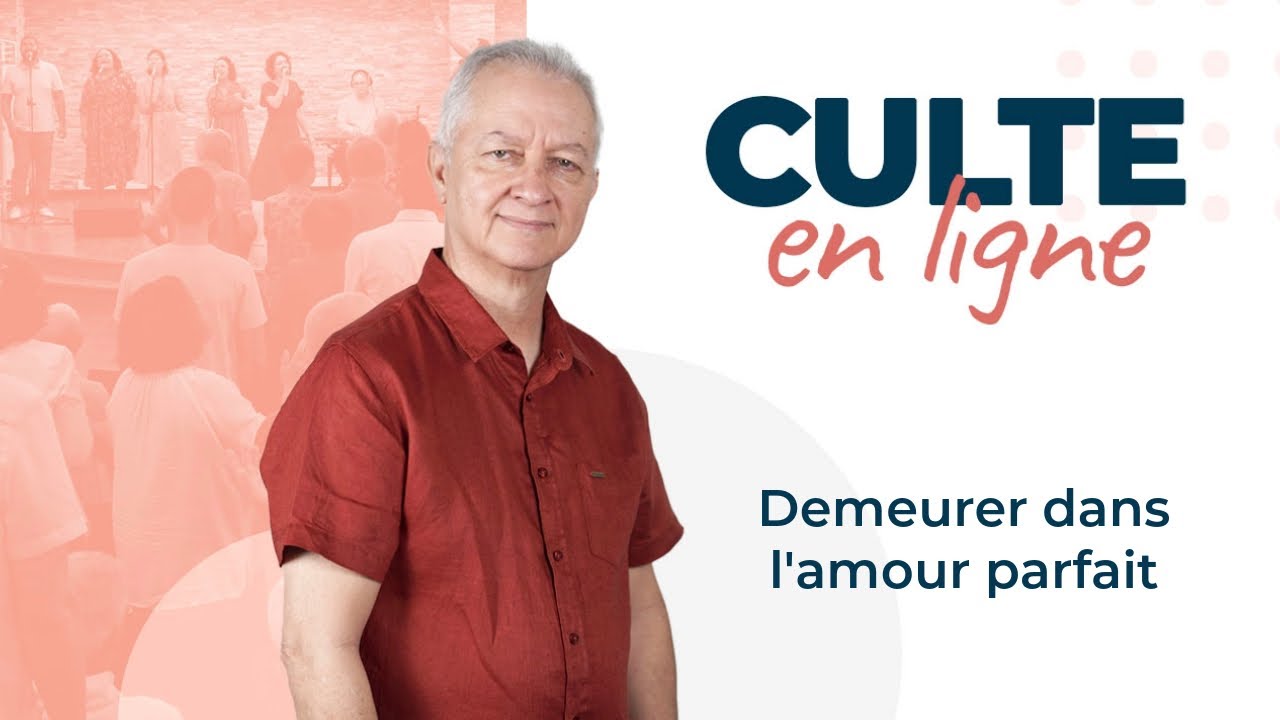 Culte en ligne | Demeurer dans l'amour parfait | Jocelyn Séry