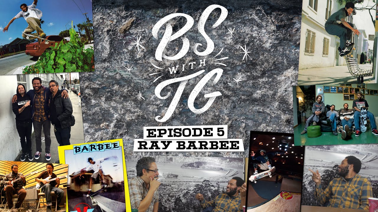 BS with TG : Ray Barbee