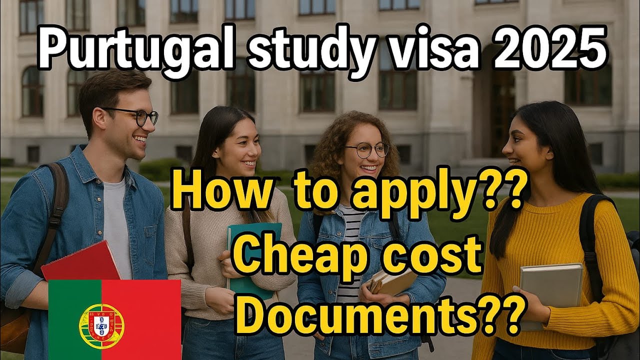 Portugal Study Visa 2025: Full Process, Required Documents & Expenses