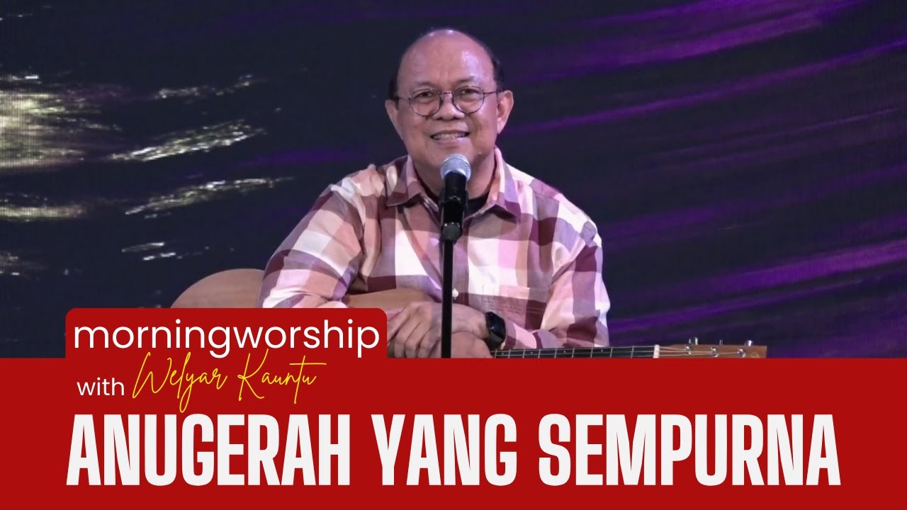 ANUGERAH YANG SEMPURNA || MORNING WORSHIP - 2 FEBRUARI 2024