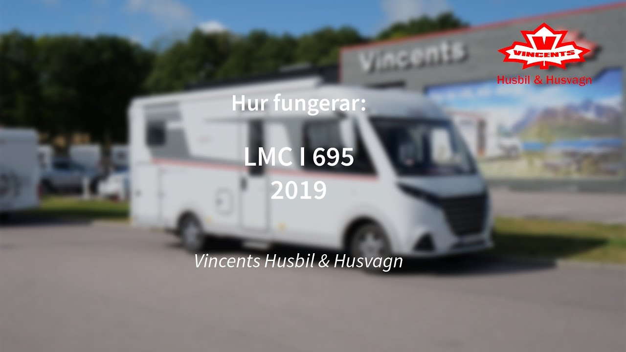Hur fungerar LMC I 695 - Vincents Husbil & Husvagn