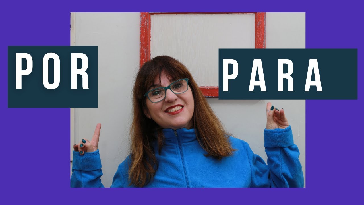 להבדיל בין המילים por ו-  para : לימוד ספרדית