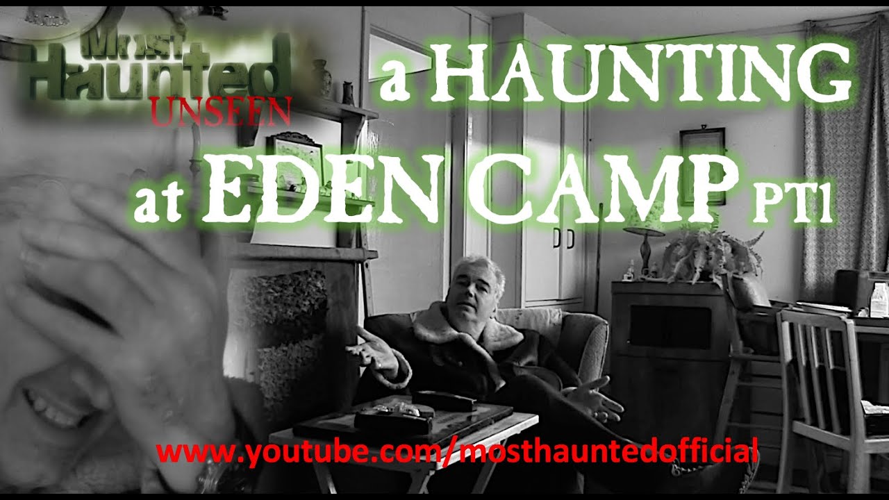 MH UNSEEN - A HAUNTING AT EDEN CAMP PT1