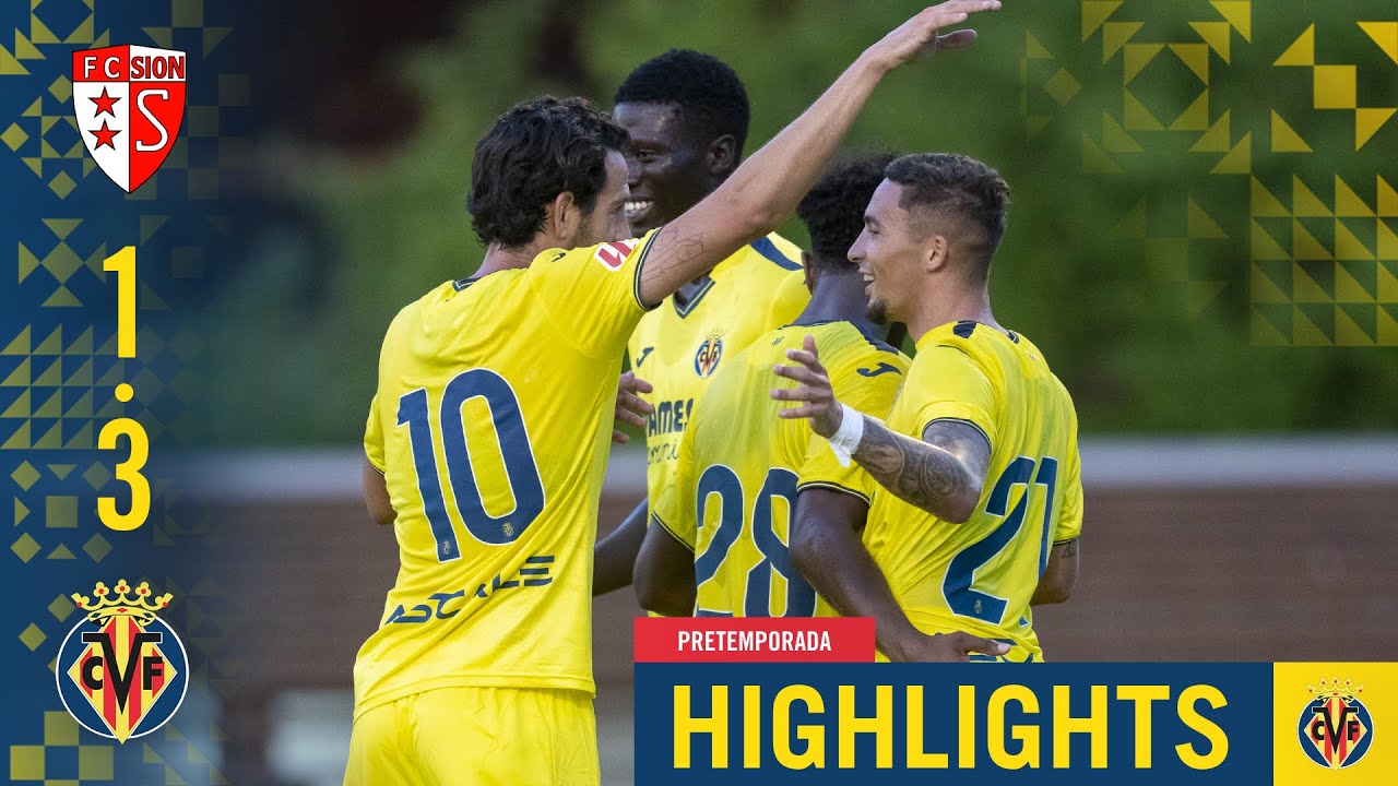 HIGHLIGHTS | FC Sion 1 - 3 Villarreal CF