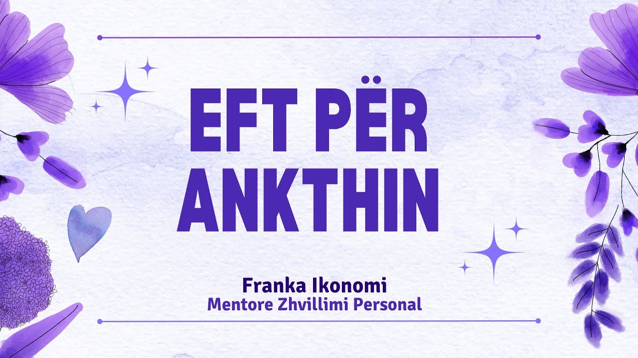 EFT për Ankthin - Teknikë e Lirimit Emocional