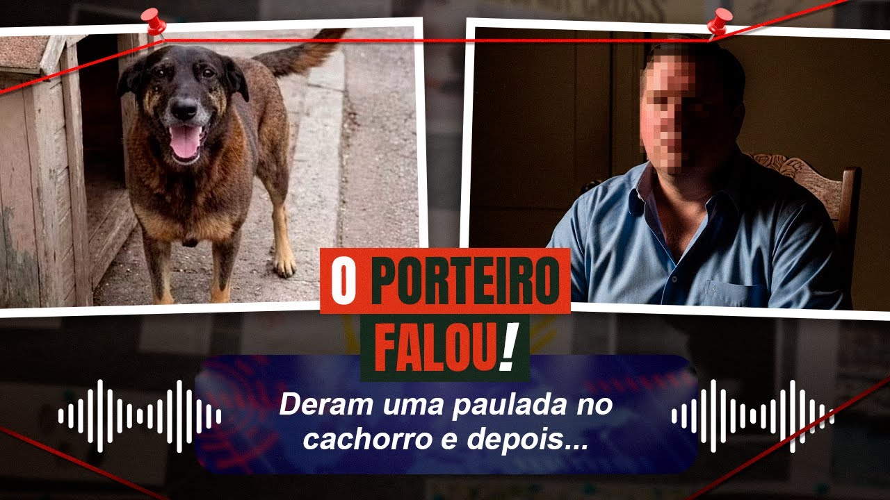 O PORTEIRO DO CASO ORELHA RESOLVEU FALAR