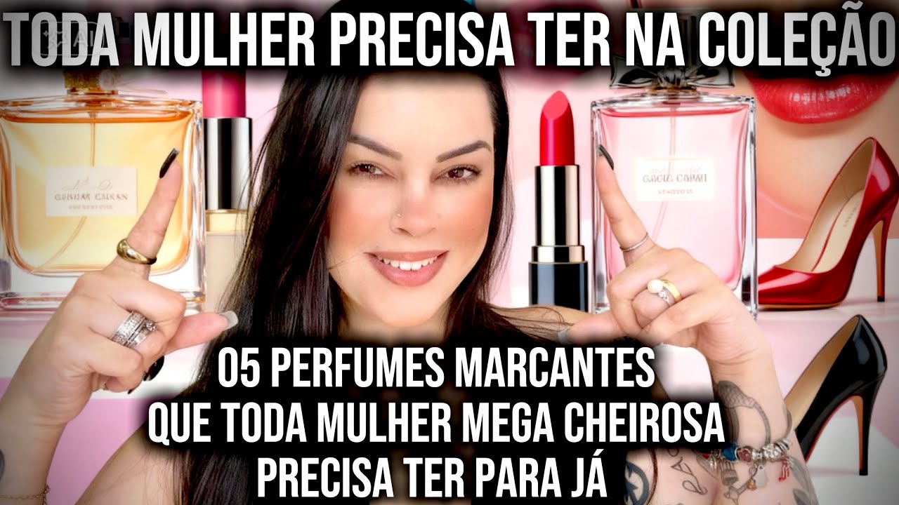 05 *PERFUMES QUE TODA MULHER PRECISA TER NA COLEÇÃO*PERFUMES MARCANTES QUE TODA CHEIROSA PRECISA TER
