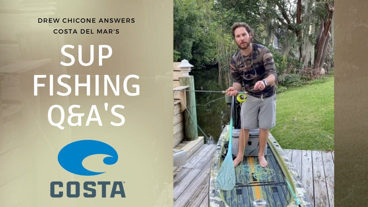 Drew Chicone Answers Costa Del Mar's Paddle Board (SUP) Fly Fishing Q&A's