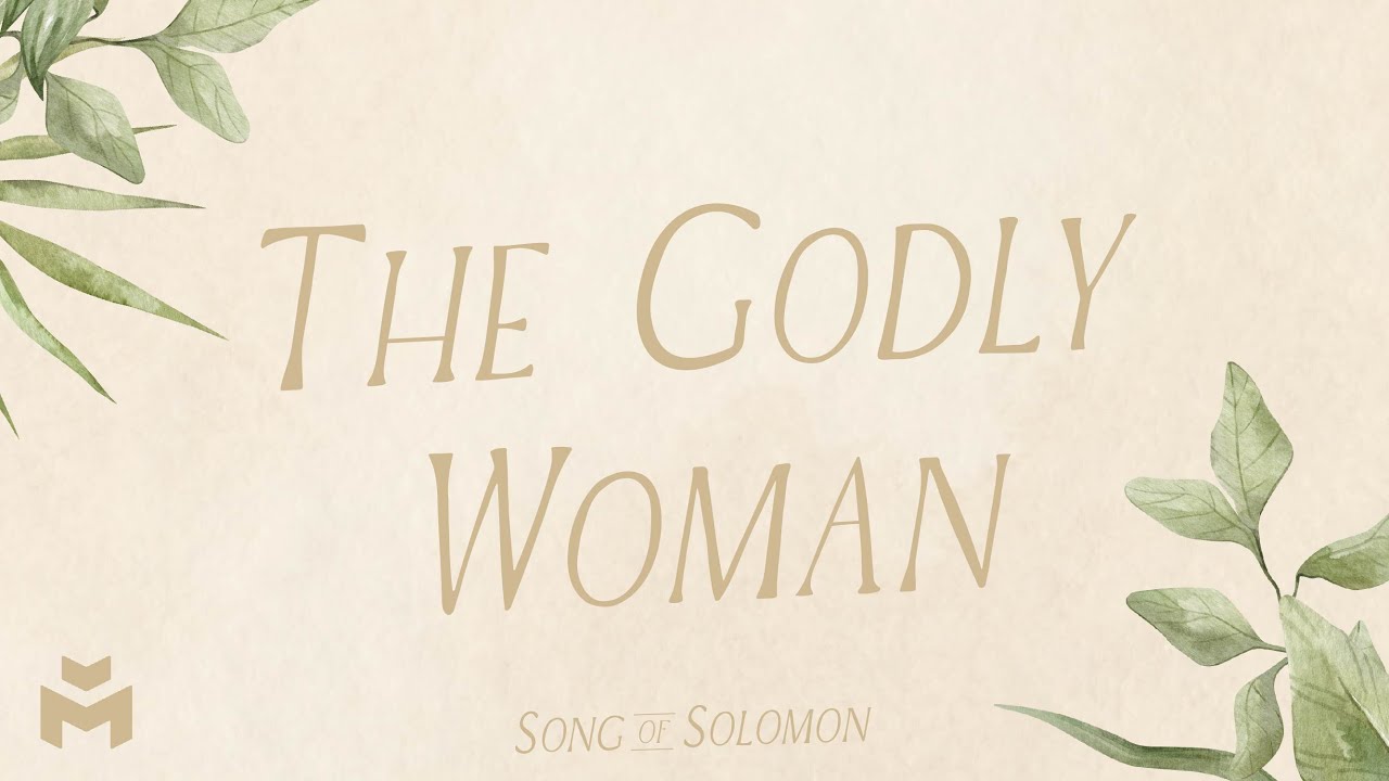 The Godly Woman | Song of Solomon | Mercy Church